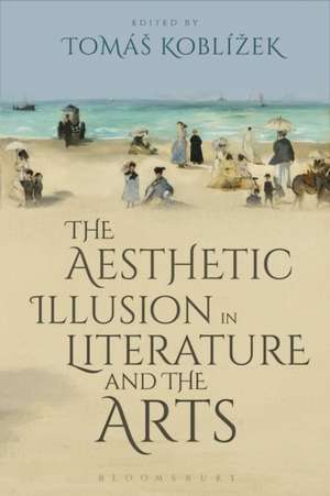 The Aesthetic Illusion in Literature and the Arts de Tomáš Koblízek