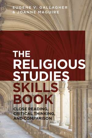 The Religious Studies Skills Book: Close Reading, Critical Thinking, and Comparison de Eugene V. Gallagher