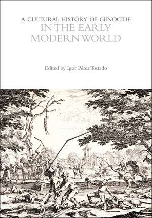 A Cultural History of Genocide in the Early Modern World de Professor Igor Pérez Tostado