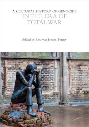 A Cultural History of Genocide in the Era of Total War de Professor Elisa von Joeden-Forgey