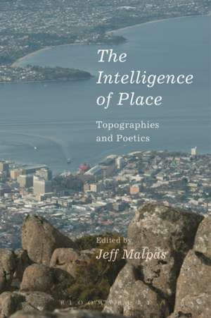 The Intelligence of Place: Topographies and Poetics de Distinguished Professor Jeff Malpas