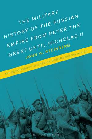 The Military History of the Russian Empire from Peter the Great until Nicholas II de Professor John W. Steinberg