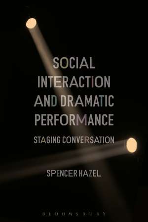 Social Interaction and Dramatic Performance: Staging Conversation de Dr Spencer Hazel