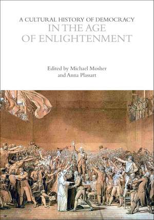 A Cultural History of Democracy in the Age of Enlightenment de Michael Mosher