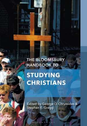 The Bloomsbury Handbook to Studying Christians de George D. Chryssides