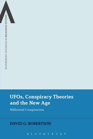 UFOs, Conspiracy Theories and the New Age: Millennial Conspiracism de Prof David G. Robertson