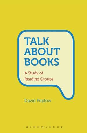 Talk About Books: A Study of Reading Groups de David Peplow