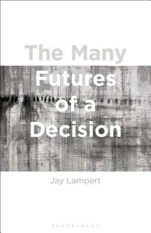 The Many Futures of a Decision de Associate Professor Jay Lampert