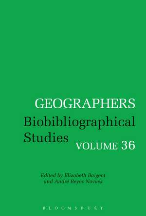 Geographers: Biobibliographical Studies, Volume 36 de Dr Elizabeth Baigent