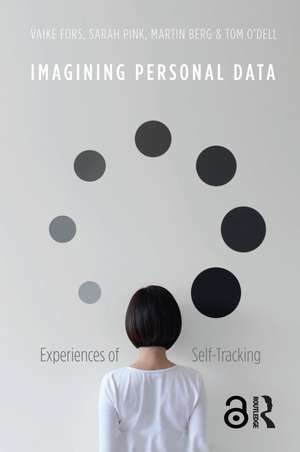 Imagining Personal Data: Experiences of Self-Tracking de Vaike Fors