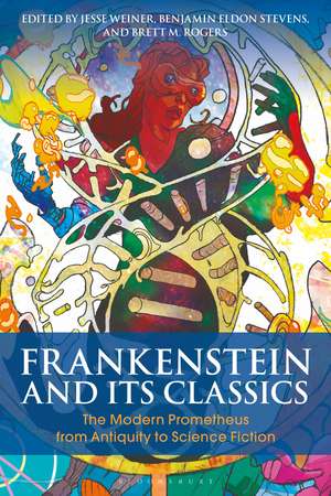 Frankenstein and Its Classics: The Modern Prometheus from Antiquity to Science Fiction de Jesse Weiner