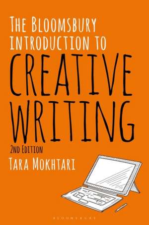 The Bloomsbury Introduction to Creative Writing de Dr Tara Mokhtari