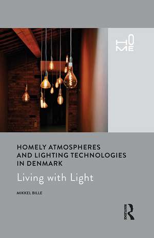 Homely Atmospheres and Lighting Technologies in Denmark: Living with Light de Mikkel Bille