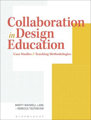 Collaboration in Design Education: Case Studies & Teaching Methodologies de Marty Maxwell Lane