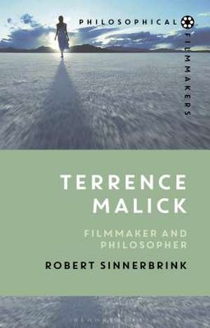 Terrence Malick: Filmmaker and Philosopher de Dr Robert Sinnerbrink