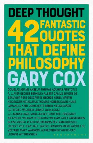 Deep Thought: 42 Fantastic Quotes That Define Philosophy de Gary Cox