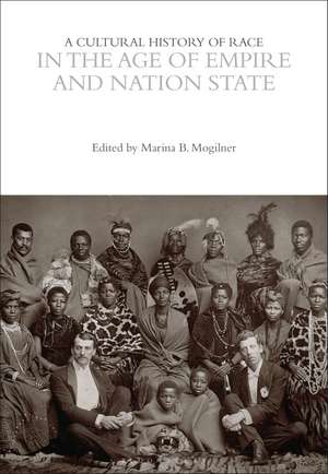 A Cultural History of Race in the Age of Empire and Nation State de Marina B. Mogilner