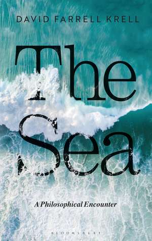 The Sea: A Philosophical Encounter de David Farrell Krell