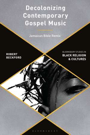 Decolonizing Contemporary Gospel Music Through Praxis: Handsworth Revolutions de Robert Beckford