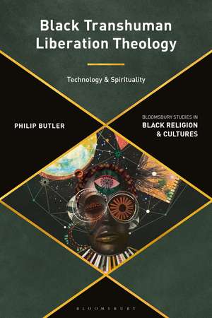 Black Transhuman Liberation Theology: Technology and Spirituality de Philip Butler