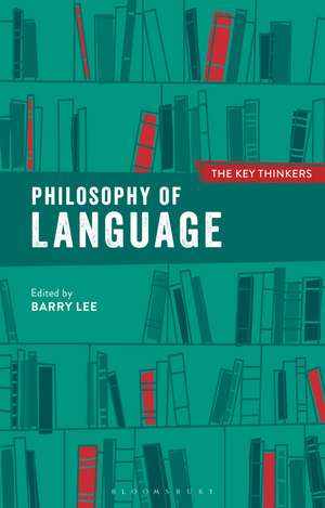 Philosophy of Language: The Key Thinkers de Dr Barry Lee