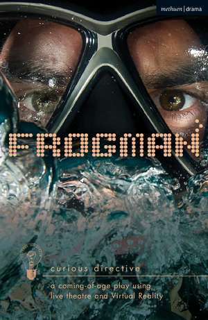 Frogman: a coming-of-age play using live theatre and Virtual Reality de curious directive