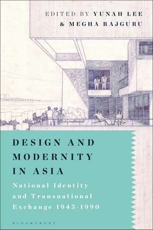 Design and Modernity in Asia: National Identity and Transnational Exchange 1945-1990 de Yunah Lee