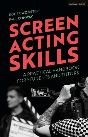 Screen Acting Skills: A Practical Handbook for Students and Tutors de Roger Wooster