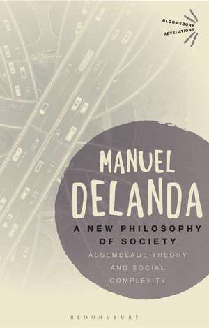 A New Philosophy of Society: Assemblage Theory and Social Complexity de Professor Manuel DeLanda