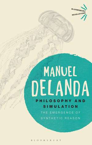 Philosophy and Simulation: The Emergence of Synthetic Reason de Professor Manuel DeLanda