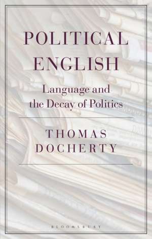 Political English: Language and the Decay of Politics de Prof. Thomas Docherty