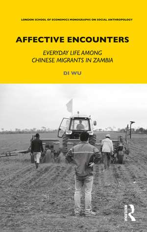 Affective Encounters: Everyday Life among Chinese Migrants in Zambia de Di Wu