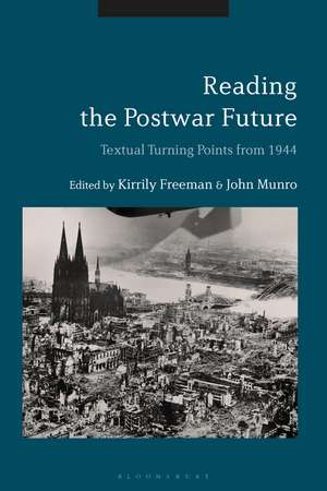 Reading the Postwar Future: Textual Turning Points from 1944 de Kirrily Freeman