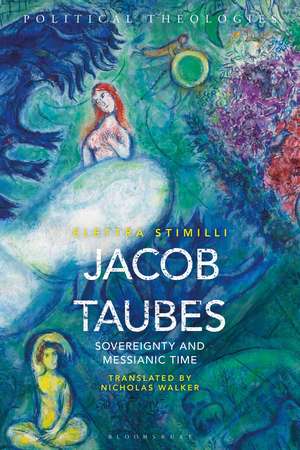 Jacob Taubes: Sovereignty and Messianic Time de Elettra Stimilli