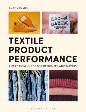 Textile Product Performance: A Practical Guide for Designers and Buyers de Dr Angela Davies