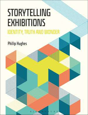 Storytelling Exhibitions: Identity, Truth and Wonder de Philip Hughes