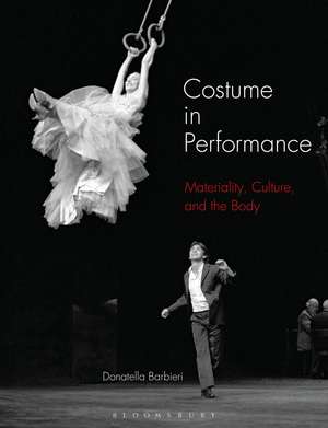 Costume in Performance: Materiality, Culture, and the Body de Donatella Barbieri