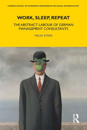 Work, Sleep, Repeat: The Abstract Labour of German Management Consultants de Felix Stein