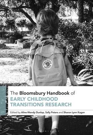 The Bloomsbury Handbook of Early Childhood Transitions Research de Aline-Wendy Dunlop