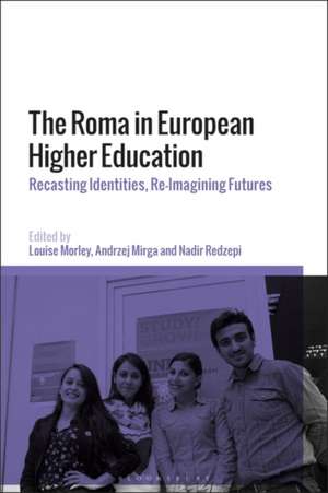 The Roma in European Higher Education: Recasting Identities, Re-Imagining Futures de Professor Louise Morley