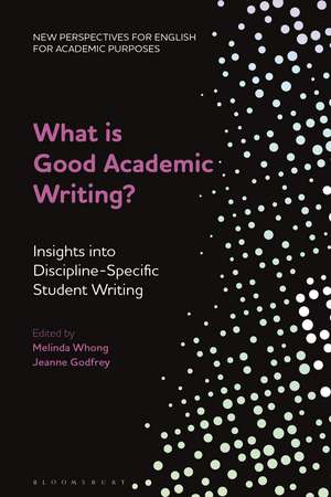 What is Good Academic Writing?: Insights into Discipline-Specific Student Writing de Professor Melinda Whong