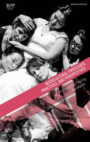 Intercultural Processes, Practices, and Perspectives: Co-creating Playing 'the Maids' de Bernadette Cronin