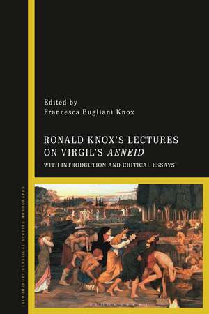 Ronald Knox’s Lectures on Virgil’s Aeneid: With Introduction and Critical Essays de Dr. Francesca Bugliani Knox