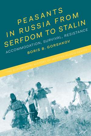 Peasants in Russia from Serfdom to Stalin: Accommodation, Survival, Resistance de Dr Boris B. Gorshkov