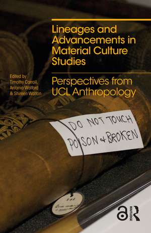 Lineages and Advancements in Material Culture Studies: Perspectives from UCL Anthropology de Timothy Carroll