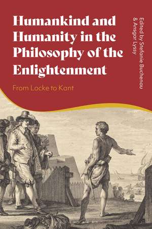 Humankind and Humanity in the Philosophy of the Enlightenment: From Locke to Kant de Dr Stefanie Buchenau