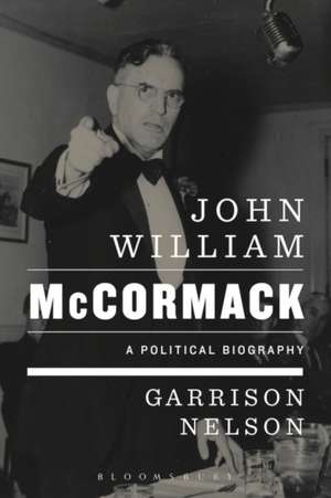 John William McCormack: A Political Biography de Garrison Nelson