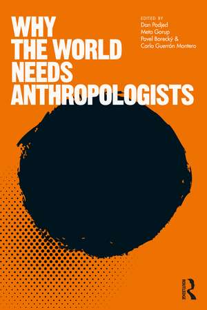 Why the World Needs Anthropologists de Dan Podjed