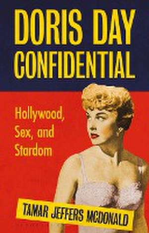 Doris Day Confidential: Hollywood, Sex and Stardom de Tamar Jeffers McDonald