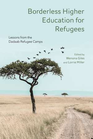 Borderless Higher Education for Refugees: Lessons from the Dadaab Refugee Camps de Wenona Giles